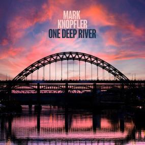 Mark Knopfler - One Deep River (Deluxe Edition) <span style=color:#777>(2024)</span> [16Bit-44.1kHz] FLAC [PMEDIA] ⭐️