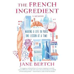 Jane Bertch -<span style=color:#777> 2024</span> - The French Ingredient (Memoirs)
