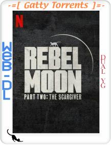 Rebel Moon Part Two The Scargiver<span style=color:#777> 2024</span> 1080p WEB-DL H.264 Dual YG