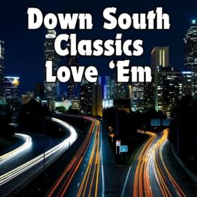 Various Artists - Down South Classics Love 'Em <span style=color:#777>(2024)</span> Mp3 320kbps [PMEDIA] ⭐️