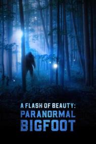 A Flash of Beauty Paranormal Bigfoot 720p AMZN WEB-DL AC3 H.264-Koza