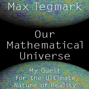 Max Tegmark -<span style=color:#777> 2014</span> - Our Mathematical Universe (Science)