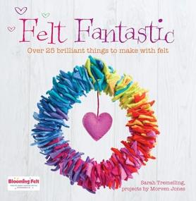 [ CourseWikia com ] Felt Fantastic - Over 25 Brilliant Things to Make with Felt