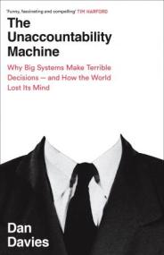 [ CourseWikia com ] The Unaccountability Machine - Why Big Systems Make Terrible Decisions - and How The World Lost its Mind
