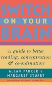 Switch on Your Brain - A Guide to Better Reading, Concentration and Co-Ordination