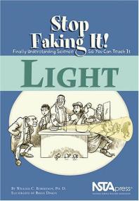 Light (Stop Faking It! Finally Understanding Science So You Can Teach It series)