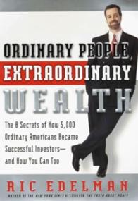 Ordinary People, Extraordinary Wealth - The 8 Secrets of How 5,000 Ordinary Americans Became Successful Investors