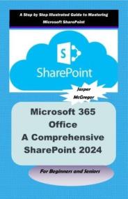 Microsoft 365 Office - A Comprehensive SharePoint<span style=color:#777> 2024</span> Guide for Beginners and Seniors