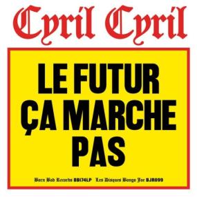 Cyril Cyril - Le futur ça marche pas <span style=color:#777>(2024)</span> [24Bit-96kHz] FLAC [PMEDIA] ⭐️