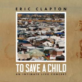Eric Clapton - To Save a Child <span style=color:#777>(2024)</span> [24Bit-48kHz] FLAC [PMEDIA] ⭐️