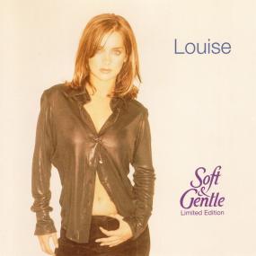 Louise -<span style=color:#777> 1997</span> - Soft & Gentle
