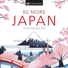 DK Eyewitness -<span style=color:#777> 2024</span>  - Be More Japan (History)
