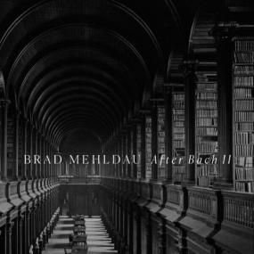 Brad Mehldau - After Bach II <span style=color:#777>(2024)</span> [24Bit-96kHz] [PMEDIA] ⭐️