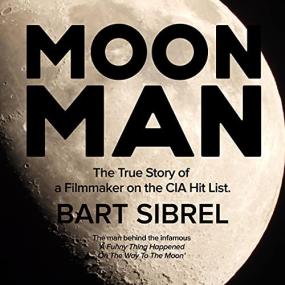 Bart Sibrel -<span style=color:#777> 2021</span> - Moon Man (Memoirs)