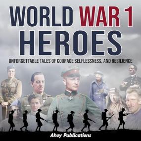 Ahoy Publications -<span style=color:#777> 2024</span> - World War 1 Heroes (History)