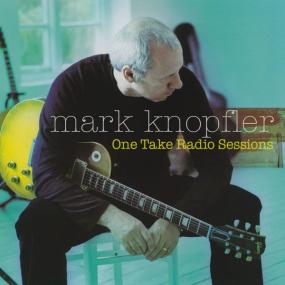 Mark Knopfler - One Take Radio Sessions (Live From Shangri-La Studios) (2005 Rock) [Flac 16-44]