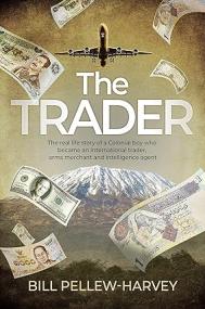 The Trader - The real life story of a colonial boy who became an international trader, arms merchant and intelligence agent