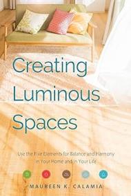 Creating Luminous Spaces - Use the Five Elements for Balance and Harmony in Your Home and in Your Life (EPUB)