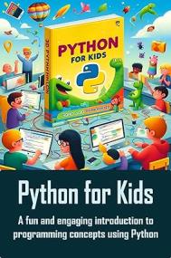 Python for Kids - A fun and engaging introduction to programming concepts using Python