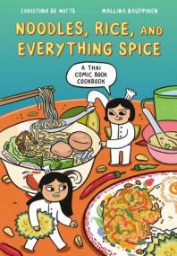 Noodles, Rice, and Everything Spice - A Thai Comic Book Cookbook