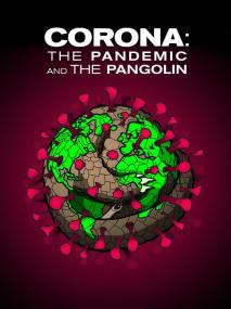 【高清影视之家发布 】冠状病毒：流行病与穿山甲[中文字幕] Corona The pandemic and the pangolin<span style=color:#777> 2021</span> 1080p WEB-DL H264 AAC<span style=color:#fc9c6d>-SONYHD</span>