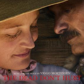 Viggo Mortensen - The Dead Don't Hurt (Music from the Movie) (2024 Soundtrack) [Flac 24-48]