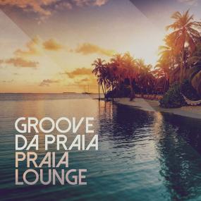 Groove Da Praia - Praia Lounge (2024 Lounge) [Flac 16-44]