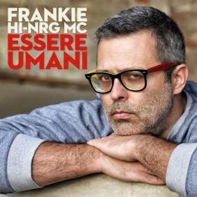 Frankie HI-NRG MC - Essere umani (Include i brani del Festival di Sanremo<span style=color:#777> 2014</span>) (2014 Hip Hop Rap) [Flac 24-44]