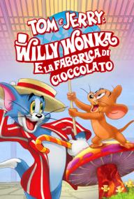 Tom e Jerry Willy Wonka e la fabbrica di cioccolato<span style=color:#777> 2017</span> WEBRip AC3 ITA Bymonello78