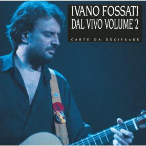 Ivano Fossati - Dal Vivo Volume 2 - Carte Da Decifrare (Live Vol  2 Version) (1977 Pop) [Flac 16-44]