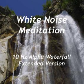 White Noise Meditation - 10 Hz Alpha Waterfall (Extended Version)