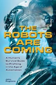 The Robots Are Coming by John Pugliano