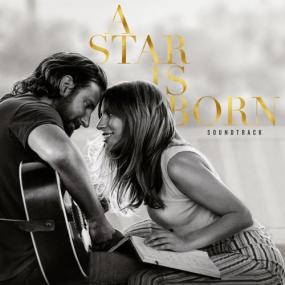 Lady Gaga and Bradley Cooper - A Star Is Born Soundtrack <span style=color:#777>(2018)</span>