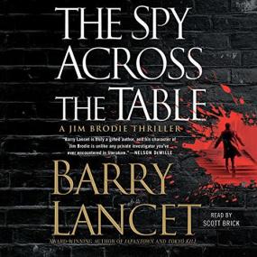 Barry Lancet -<span style=color:#777> 2017</span> - Jim Brodie, Book 4 - The Spy Across the Table (Thriller)