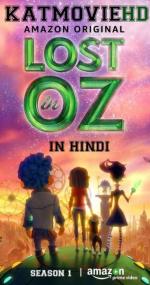 Lost In Oz - Season 1 Complete WEB-DL 720p Hindi Dubbed ESub x264