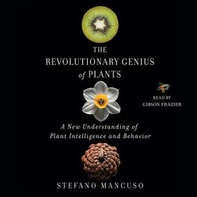 Stefano Mancuso -<span style=color:#777> 2018</span> - The Revolutionary Genius of Plants (Science)