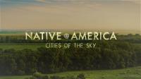 PBS Native America Part 3 Cities of the Sky 1080p HDTV x264 AAC