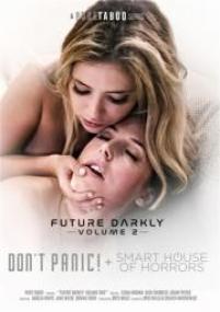 Future Darkly Vol  2 Don t Panic! + Smart House Of Horrors (Pure Taboo) XXX WEB-DL NEW<span style=color:#777> 2018</span>