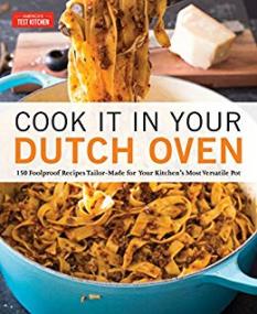 Cook It in Your Dutch Oven by America's Test Kitchen
