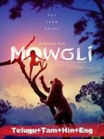 Mowgli <span style=color:#777>(2018)</span> 1080p HDRip - Original (DD 5.1) [Telugu + Tamil + + Eng] 2.8GB