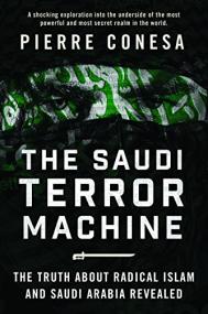 The Saudi Terror Machine by Pierre Conesa