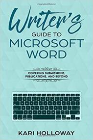A Writer's Guide to Microsoft Word From submission to publication and all things between