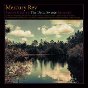 Mercury Rev - Bobbie Gentry's the Delta Sweete Revisited <span style=color:#777>(2019)</span> [320]