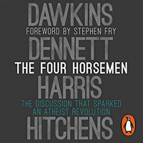 The Four Horsemen - The Discussion That Sparked an Atheist Revolution
