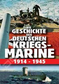 Die geschichte der deutschen kriegsmarine 1914-1945