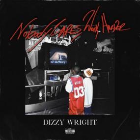 Dizzy Wright - Nobody Cares, Work Harder (320)
