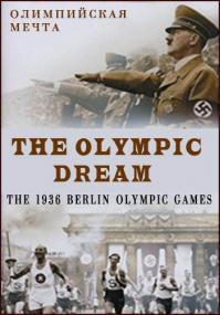 Olimpijskaja mechta  Nacistskie igry 1936 goda