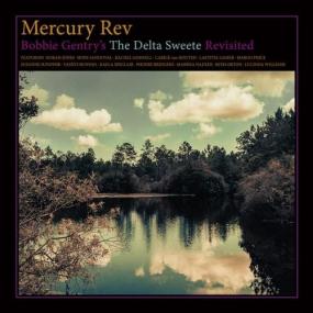 Mercury Rev - Bobbie Gentry's the Delta Sweete Revisited <span style=color:#777>(2019)</span>