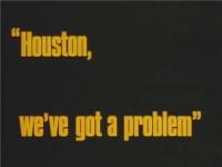 Apollo 13 - Houston, we`ve got a problem