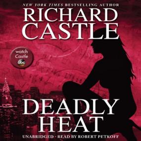 Richard Castle -<span style=color:#777> 2013</span> - Nikki Heat, Book 5 - Deadly Heat (Thriller)